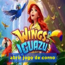 abrir jogo de corno